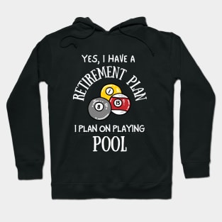 Retirement Plan Playing Pool Funny Pool Player Billiards Hoodie